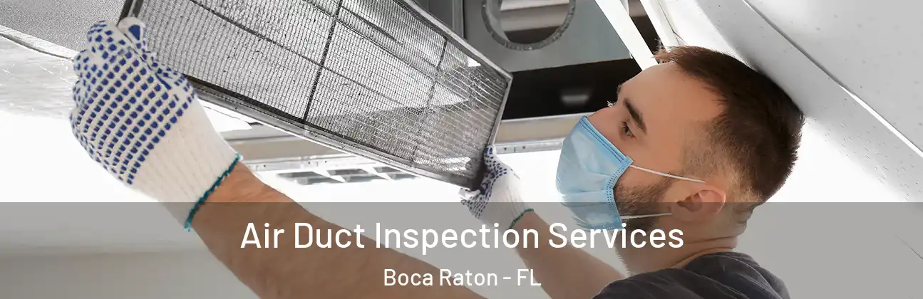  Air Duct Inspection Services Boca Raton - FL
