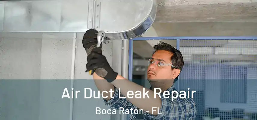  Air Duct Leak Repair Boca Raton - FL