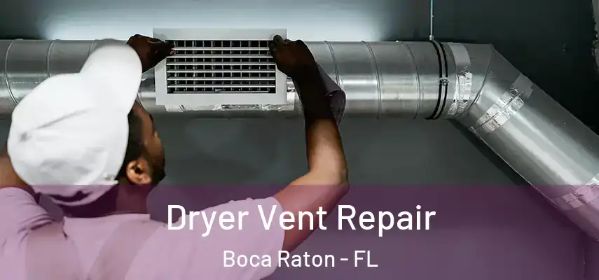  Dryer Vent Repair Boca Raton - FL