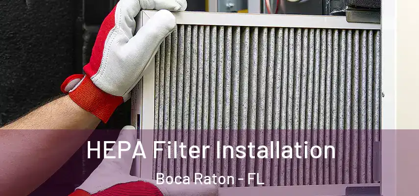  HEPA Filter Installation Boca Raton - FL