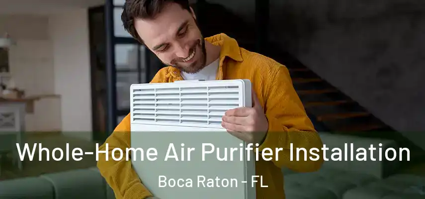  Whole-Home Air Purifier Installation Boca Raton - FL